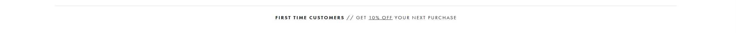 First time customers get 10% off your next purchase